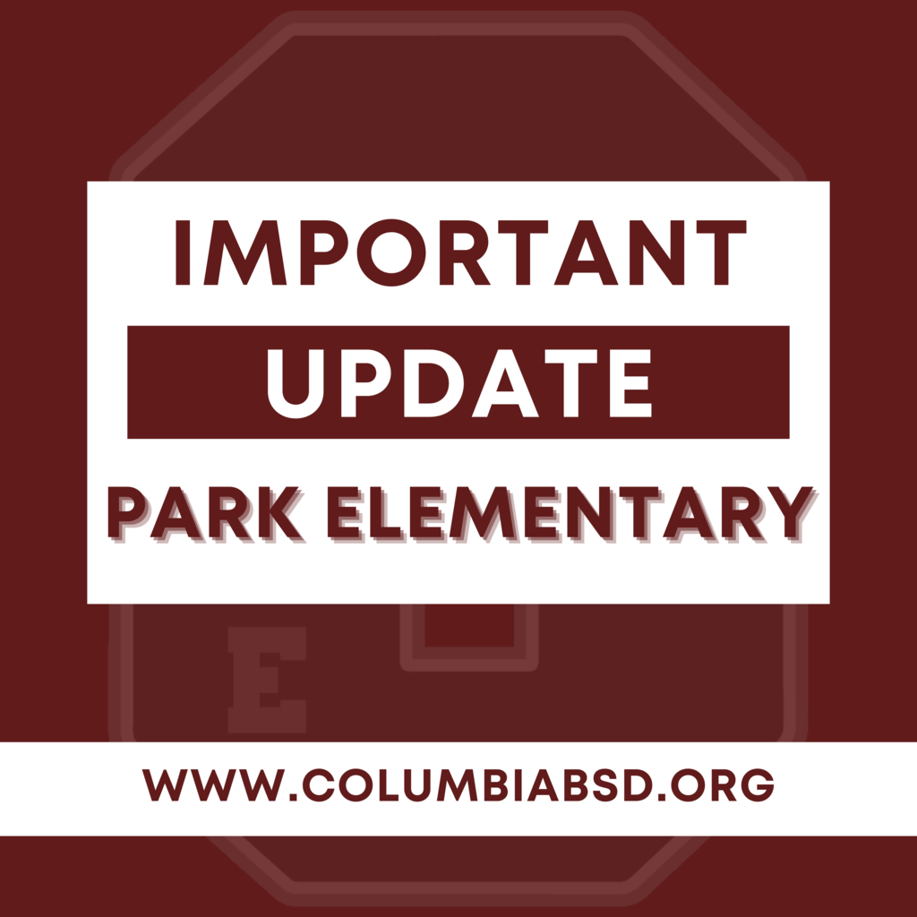 IMPORTANT UPDATE' in large bold text, with 'PARK ELEMENTARY' written below, all on a burgundy background featuring a faint octagon outline. A website link, 'www.columbiabsd.org,' is included at the bottom.