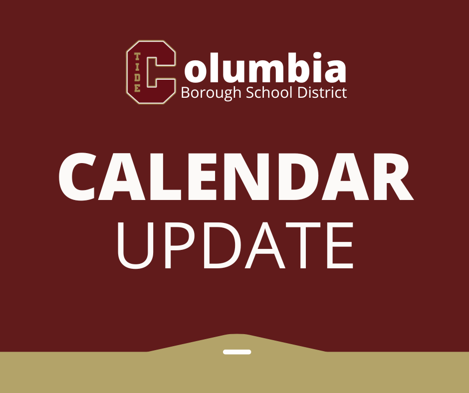 The image shows a maroon background with white text that reads "CALENDAR UPDATE" in bold uppercase letters. At the top, the Columbia Borough School District logo is displayed, featuring a block letter "C" with the word "TIDE" vertically aligned inside it, next to the district name in white text. The bottom part of the image has a gold accent with a horizontal white line in the center.
